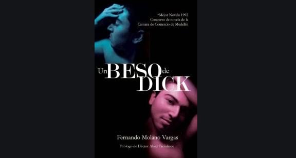 fernando molano un beso de dick escritor colombiano perfil biografia